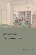 The Haunted Hotel di Wilkie Collins edito da Leseklassiker