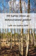 Mit kalten Ohren an Birkenstämme gelehnt di Gudrun Güth edito da Herzsprung Verlag