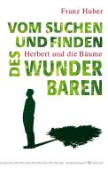 Vom Suchen und Finden des Wunderbaren di Franz Huber edito da Silberschnur Verlag Die G