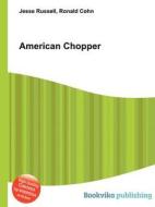 American Chopper di Jesse Russell, Ronald Cohn edito da Book On Demand Ltd.