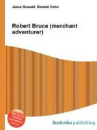 Robert Bruce (merchant Adventurer) edito da Book On Demand Ltd.