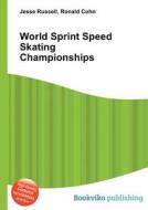 World Sprint Speed Skating Championships edito da Book On Demand Ltd.