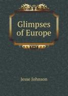 Glimpses Of Europe di Jesse Johnson edito da Book On Demand Ltd.