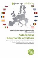 Autonomous Governorate Of Estonia edito da Betascript Publishing