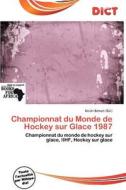 Championnat Du Monde De Hockey Sur Glace 1987 edito da Dict