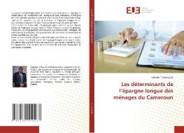 Les déterminants de l'épargne longue des ménages du Cameroun di Valentin Tchakounte edito da Éditions universitaires européennes