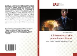 L'international et le pouvoir constituant di Yawo Seyram Adiakpo edito da Editions universitaires europeennes EUE