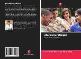 Interculturalidade di Castro de la Rosa Laura Adelina Castro de la Rosa edito da KS OmniScriptum Publishing