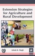 Extension Strategies for Agriculture and Rural Development di Ashok K. Singh edito da Daya Publishing House