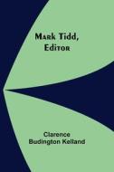Mark Tidd, Editor di Clarence Budington Kelland edito da Alpha Editions