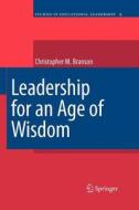 Leadership for an Age of Wisdom di Chris Branson edito da Springer Netherlands