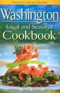 Washington Local and Seasonal Cookbook di Becky Selengut edito da Lone Pine Publishing
