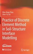 Practice of Discrete Element Method in Soil-Structure Interface Modelling di Wan-Huan Zhou, Zhen-Yu Yin edito da SPRINGER NATURE