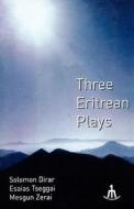 Three Eritrean Plays di Musgun Zerai, Isaias Tsegay, Solomon Dirar edito da Hdri Publishing