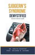 Sjogern's Syndrome Demystified Doctors Secret Guide di Ankita Kashyap, Krishna N. Sharma edito da MASSETTI PUB