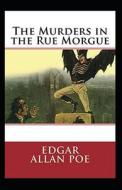 The Murders In The Rue Morgue Annotated di Allan Poe Edgar Allan Poe edito da Independently Published