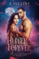 Hunter's Forever di Sullins R Sullins edito da Independently Published