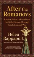 After the Romanovs: Russian Exiles in Paris from the Belle Époque Through Revolution and War di Helen Rappaport edito da THORNDIKE PR