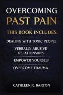 Overcoming Past Pain di Cathleen R Barton edito da Urgesta AS