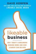 Likeable Business: Why Today's Consumers Demand More and How Leaders Can Deliver di Dave Kerpen, Theresa Braun, Valerie Pritchard edito da McGraw-Hill Education - Europe