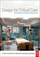 Design for Critical Care di D. Kirk Hamilton, Mardelle Shepley edito da Architectural Press