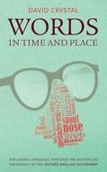 Words in Time and Place di David Crystal edito da OUP Oxford