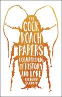 The Cockroach Papers: A Compendium of History and Lore di Richard Schweid edito da UNIV OF CHICAGO PR
