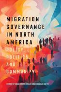 Migration Governance in North America edito da MCGILL QUEENS UNIV PR