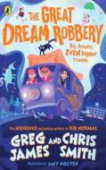 The Great Dream Robbery di Greg James, Chris Smith edito da Penguin Random House Children's UK