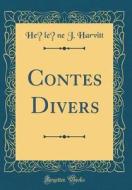 Contes Divers (Classic Reprint) di Helene J. Harvitt edito da Forgotten Books