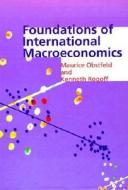 Foundations of International Macroeconomics di Maurice Obstfeld, Kenneth Rogoff edito da The MIT Press