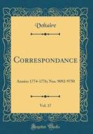 Correspondance, Vol. 17: Annees 1774-1776; Nos. 9092-9750 (Classic Reprint) di Voltaire edito da Forgotten Books