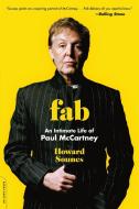 Fab: An Intimate Life of Paul McCartney di Howard Sounes edito da DA CAPO LIFELONG BOOKS
