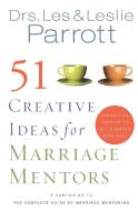 51 Creative Ideas for Marriage Mentors di Les Parrott, Leslie Parrott edito da Zondervan