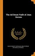 The Ad Deum Vadit Of Jean Gerson di David Hobart Carnahan edito da Franklin Classics