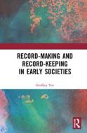Record-making And Record-keeping In Early Societies di Geoffrey Yeo edito da Taylor & Francis Ltd