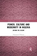 Power, Culture And Modernity In Nigeria di Oluwatoyin Oduntan edito da Taylor & Francis Ltd
