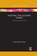 Hosting The Olympic Games di John Rennie Short edito da Taylor & Francis Ltd