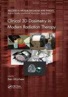 Clinical 3d Dosimetry In Modern Radiation Therapy edito da Taylor & Francis Ltd