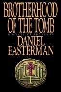 Brotherhood of the Tomb di Daniel Easterman edito da ANCHOR