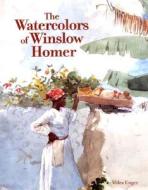 The Watercolors Of Winslow Homer di Winslow Homer, Miles J. Unger edito da Ww Norton & Co