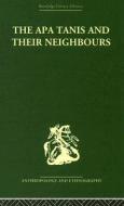The Apa Tanis And Their Neighbours di Christoph von Furer-Haimendorf edito da Taylor & Francis Ltd