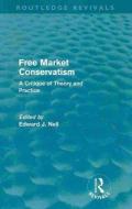 Free Market Conservatism di Edward Nell edito da Taylor & Francis Ltd