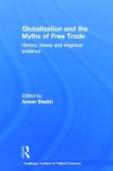 Globalization and the Myths of Free Trade di Anwar (New School University Shaikh edito da Taylor & Francis Ltd