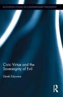Civic Virtue and the Sovereignty of Evil di Derek (University of Leeds Edyvane edito da Routledge