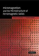 Micromagnetism and the Microstructure of Ferromagnetic Solids di Helmut Kronmuller, Manfred Fahnle, Helmut Kronm Ller edito da Cambridge University Press