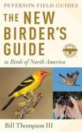 The New Birder's Guide to Birds of North America di Bill Thompson III edito da HOUGHTON MIFFLIN