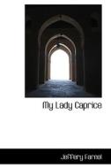 My Lady Caprice di Jeffery Farnol edito da Bibliolife