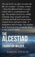 The Alcestiad di Thornton Wilder edito da SAMUEL FRENCH TRADE