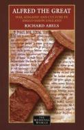 Alfred the Great di Richard (The United States Naval Academy Abels edito da Taylor & Francis Ltd
